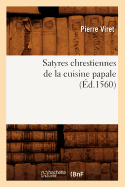 Satyres Chrestiennes de la Cuisine Papale (?d.1560)