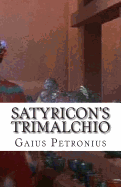 Satyricon's Trimalchio: Dinner at Trimalchio's