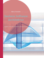 Saubere Software Architektur: Strategien und Techniken fr erfolgreiche Softwarearchitekturen