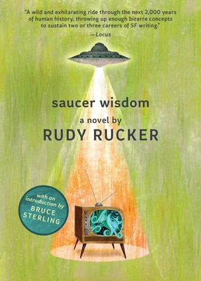 Saucer Wisdom - Rucker, Rudy, and Sterling, Bruce (Introduction by)