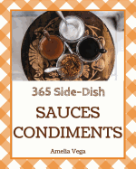 Sauces & Condiments 365: Enjoy 365 Days with Amazing Sauces & Condiments Recipes in Your Own Sauces & Condiments Cookbook! [book 1]