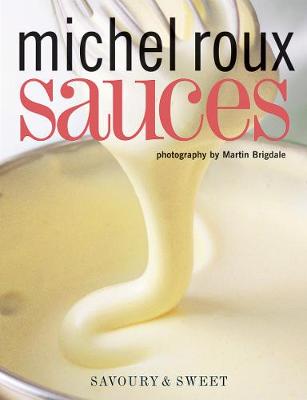 Sauces: Savoury & Sweet - Roux, Michel, OBE