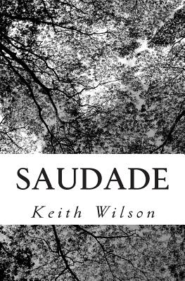 Saudade - Wilson, Keith, PH D