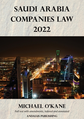 Saudi Arabia Companies Law 2022 - O'Kane, Michael (Editor)