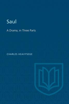 Saul: A Drama, in Three Parts (Second Edition) - Heavysege, Charles, and Lochhead, Douglas (Editor)