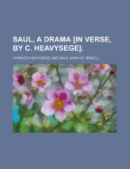 Saul, a Drama [In Verse, by C. Heavysege]