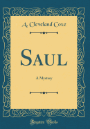 Saul: A Mystery (Classic Reprint)
