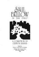 Saul Bellow in the 1980s: A Collection of Critical Essays
