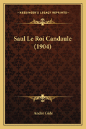 Saul Le Roi Candaule (1904)