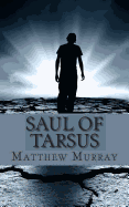 Saul of Tarsus: A Biography of the Apostle Paul