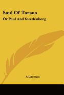 Saul Of Tarsus: Or Paul And Swedenborg