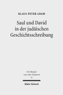 Saul Und David in Der Judaischen Geschichtsschreibung: Studien Zu 1 Samuel 16 - 2 Samuel 5