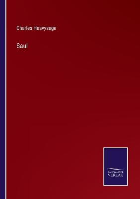 Saul - Heavysege, Charles