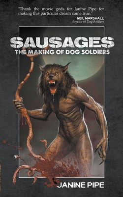 Sausages: The Making of Dog Soldiers - Pipe, Janine