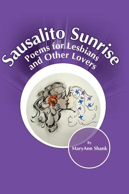 Sausalito Sunrise: Poems for Lesbians and Other Lovers - Shank, Maryann