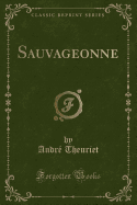 Sauvageonne (Classic Reprint)