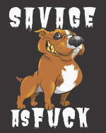 Savage As Fuck: A Gratitude Journal with Prompts for Awesome Bitches dealing with Shits in Life (cuz' cursing makes me feel better) Fuck! Gratitude Journal Journal Prompts Journal to write Volume 1 Bulldog 8 x 10 inches, 125 pages