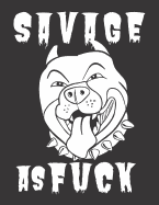 Savage As Fuck: A Gratitude Journal with Prompts for Awesome Bitches dealing with Shits in Life (cuz' cursing makes me feel better) Fuck! Gratitude Journal Journal Prompts Journal to write Volume 1 Pit Ball 8.5 x 11 inches, 125 pages