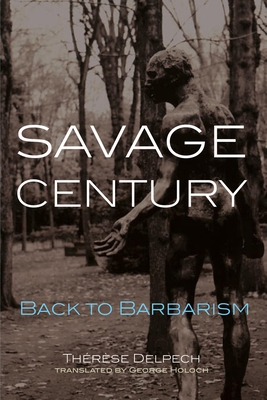 Savage Century: Back to Barbarism - Delpech, Therese