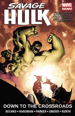Savage Hulk, Volume 2: Down to the Crossroads - Bechko, Corinna (Text by), and Hardman, Gabriel (Text by), and Parker, Jeff, Dr. (Text by)