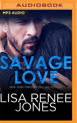Savage Love - Jones, Lisa Renee, and Clarke, Jason (Read by), and Peachwood, Savannah (Read by)