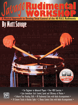 Savage Rudimental Workshop: A Musical Approach to Develop Total Control of the 40 P.A.S. Rudiments, Book & Online Audio - Savage, Matt