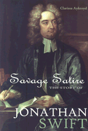 Savage Satire: The Story of Jonathan Swift