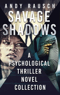 Savage Shadows: A Psychological Thriller Novel Collection