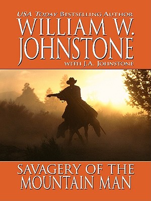 Savagery of the Mountain Man - Johnston, William W, and Johnstone, J A