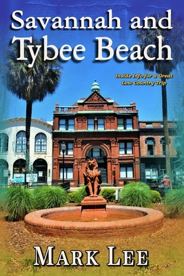 Savannah and Tybee Beach: Inside Info for a Great Low Country Trip - Lee, Mark