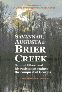 Savannah, Augusta & Brier Creek: Samuel Elbert and His Resistance Against the Conquest of Georgia