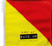 Save Me: a Conversation Across the City: A Search Party Project