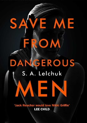 Save Me from Dangerous Men: The new Lisbeth Salander who Jack Reacher would love! A must-read for 2019 - Lelchuk, S. A.