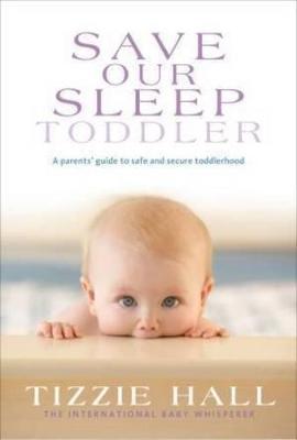 Save Our Sleep: Toddler - Hall, Tizzie