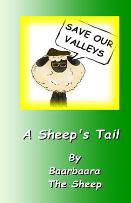 Save Our Valleys - A Sheep's Tail - Price, Deborah, and Sheep, Baarbaara the