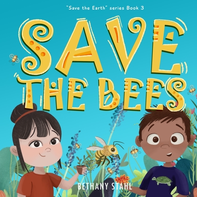 Save the Bees - Stahl, Bethany