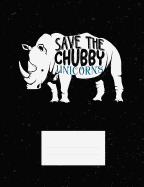 Save The Chubby Unicorns: Funny Quotes and Pun Themed College Ruled Composition Notebook