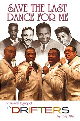 Save the Last Dance for Me: The Musical Legacy of the Drifters - Allan, Tony