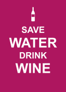 Save Water, Drink Wine