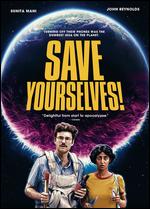 Save Yourselves! - Alex Huston Fischer; Eleanor Wilson