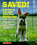 Saved!: A Guide to Your Shelter Dog