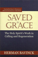 Saved by Grace: The Holy Spirit's Work in Calling and Regeneration