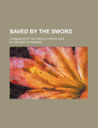 Saved by the Sword: A Romance of the Greco-Turkish War