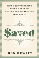 Saved: How I Quit Worrying about Money and Became the Richest Guy in the World