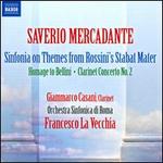 Saverio Mercadante: Sinfonia on Themes from Rossini's Stabat Mater; Homage to Bellini; Clarinet Concerto No. 2