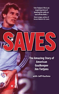 Saves: The Amazing Story of American Goalkeeper Jim Tietjens