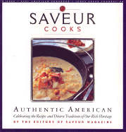 Saveur Cooks Authentic American: Celebrating the Recipes and Diverse Traditions of Our Rich Heritage - Saveur Magazine (Creator)