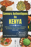 Saveurs authentiques du Kenya: D?couvrez les tr?sors culinaires du Kenya dans votre cuisine