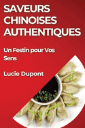 Saveurs Chinoises Authentiques: Un Festin pour Vos Sens