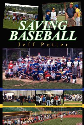 Saving Baseball - Potter, Jeff